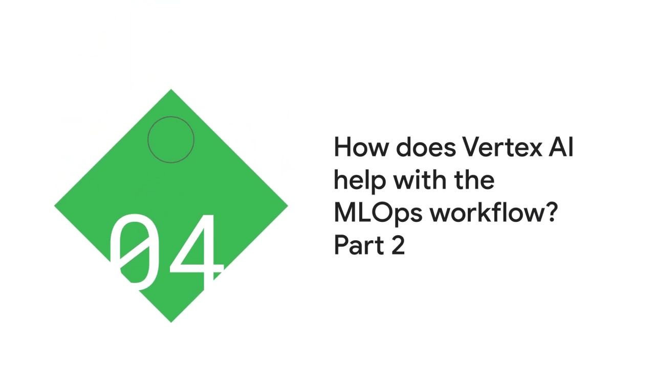 1/23 How does vertex ai help with the mlops workflow, part 2?