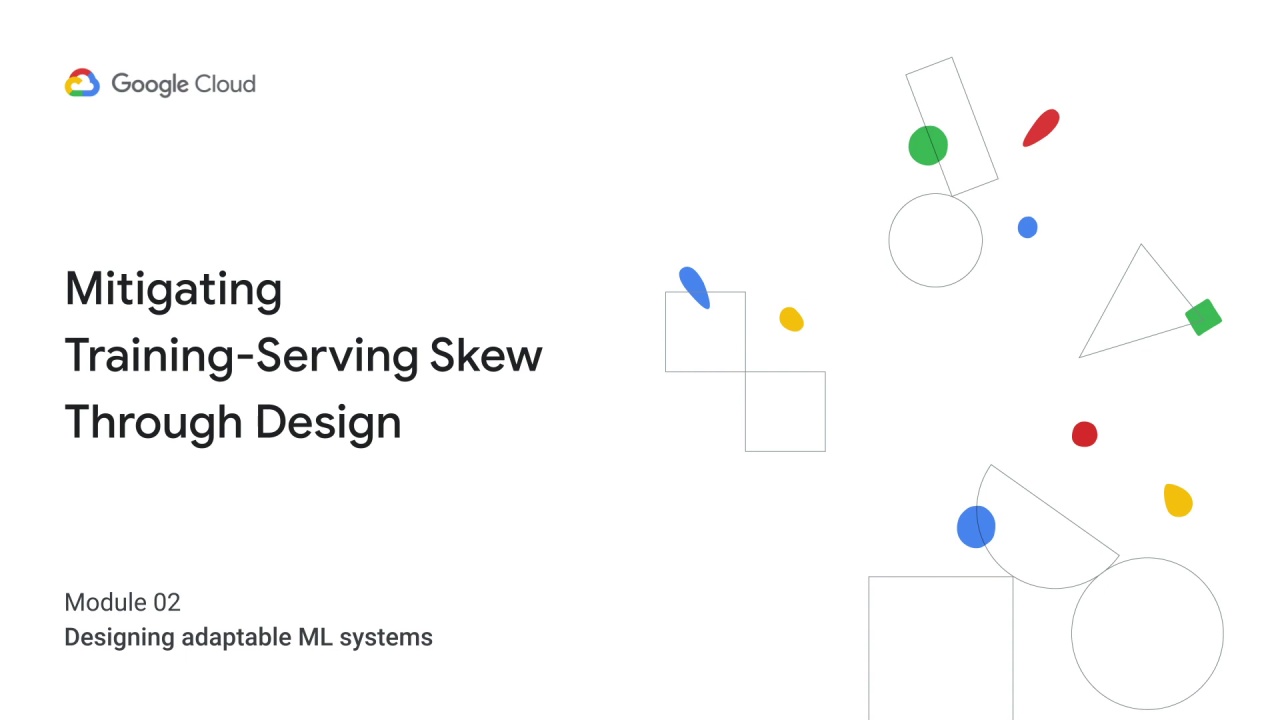 1/12 Mitigating training-serving skew through design